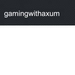 Gamingwithaxum