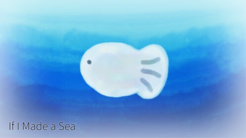 If I Made a Sea