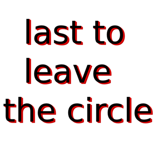 Last to leave circle [LEGACY VERSION]