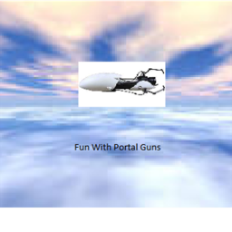 Fun With Portal Guns (Testing)