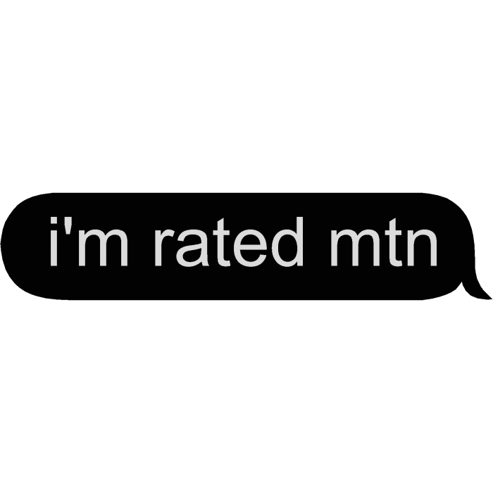 i'm rated mtn