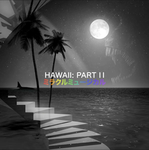 Hawaii Pt. II