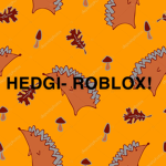 Hedgi’s Hangout!