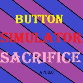 [✨New Game✨]Button Simulator Sacrifice