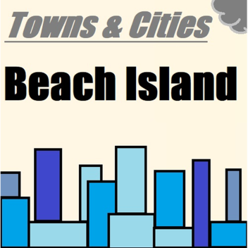 Towns & Cities: Beach Island