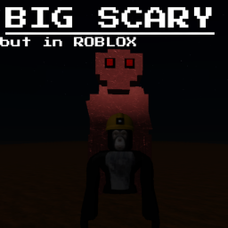 Big Scary But In Roblox [Beta]
