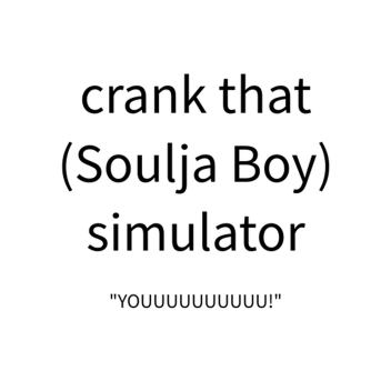 crank that (Soulja Boy) simulator