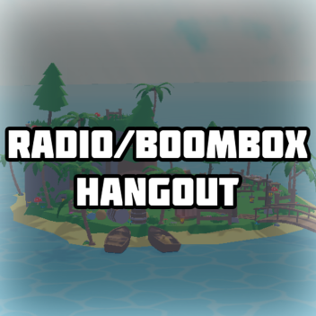 ⭐Radio/Boombox Hangout⭐