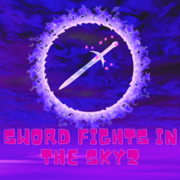 -- SWORD FIGHTS IN THE SKYZ --