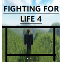 Fighting For Life 4!