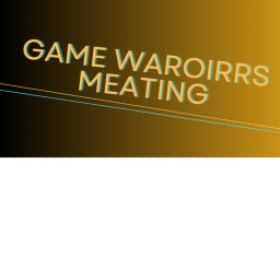 game warriors meating place