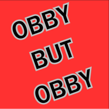 Obby But Obby
