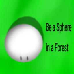 Be a Sphere in a Forest!
