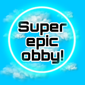 (UPDATE) Super Epic Obby!