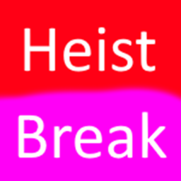 Heist Break (BIG UPDATE!!)