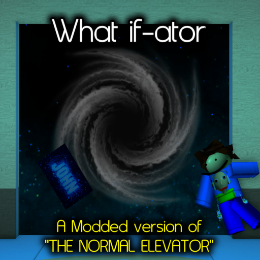 What if-ator (The Normal Elevator Mod)
