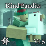 [❄️ UPDATE] Blind Bandits