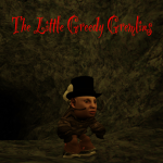 The Little Greedy Gremlins