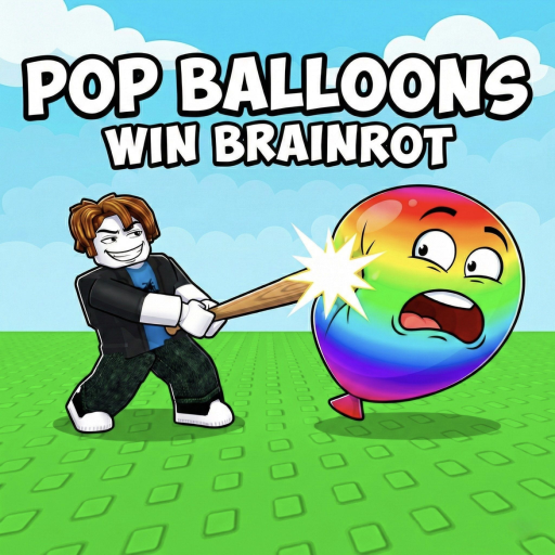 [🎈] Pop Balloons for Brainrots