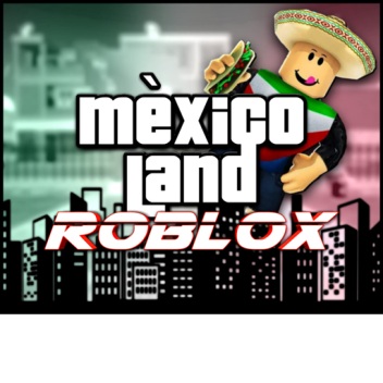 MEXICO LAND ROBLOX (BETA)