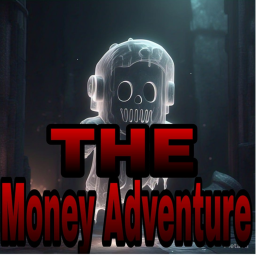 The Money Adventure (Ghost👻)