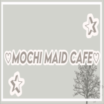 Mochi Maid Cafe!