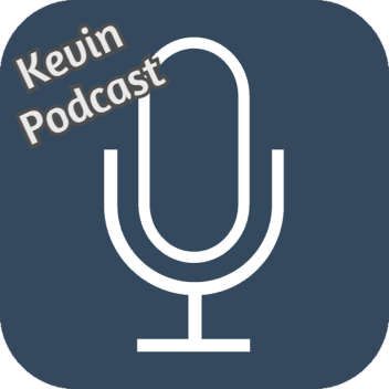 Kevin Podcast