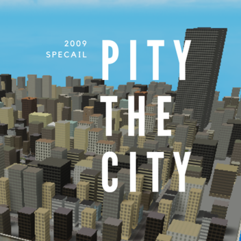 🔨Pity the City🔨