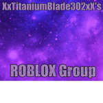 XxTitaniumBlade302xX's ROBLOX Group