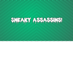 Sneaky Assassins!