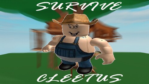 Survive Cleetus!