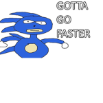 gotta go really fast