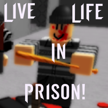 Live Life In Prison (NEW)