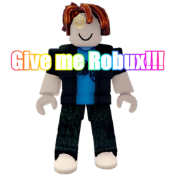 Give me robux!!!