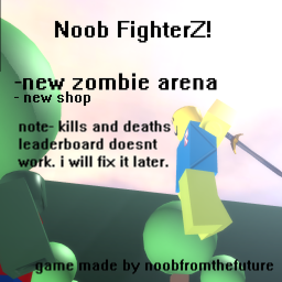(LEADERBOARD FIX!) Noob FighterZ! (BETA)