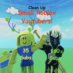 Clean Up Small Roblox Youtubers!