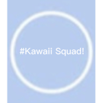 #Kawaii Squad!!!!!