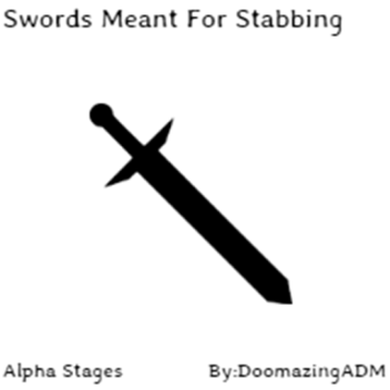 Swords Meant For Stabbing (Alpha)