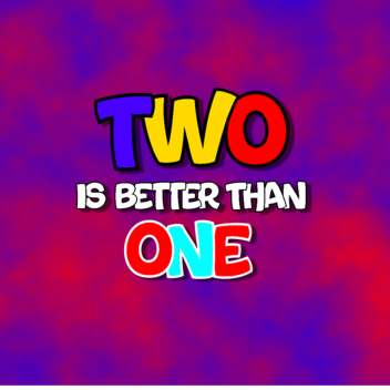 Two Is Better Than One [Scratched]