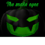 The snake eyes! :3