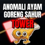 Anomali Ayam Goreng Sahur Tower !