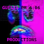 Guests Pm 6:06 Production