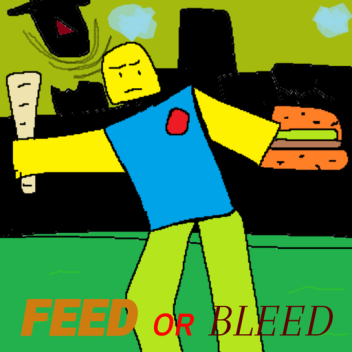 Feed or Bleed 💥