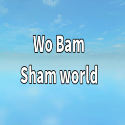Wo Bam Sham world