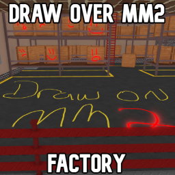 Draw Over MM2: Factory
