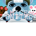 / Mice United \