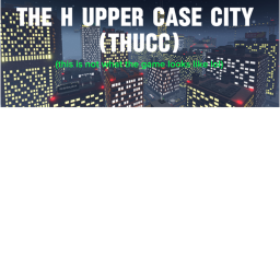 h upper case city (JUST BEGAN)