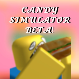[NEW!] Candy Simulator [BETA]