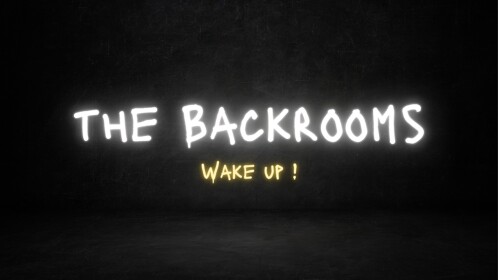 the Backrooms [Wake Up !]