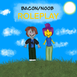 Bacon/noob role play